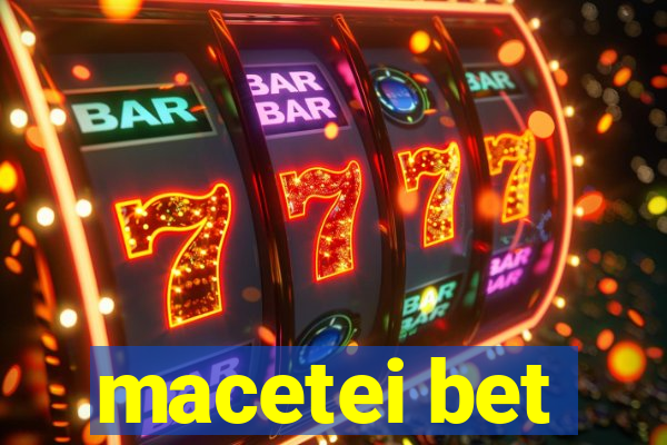 macetei bet